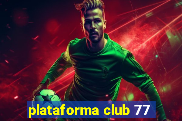 plataforma club 77